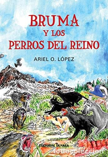 Libri di seconda mano: Bruma y los perros del reino - Ariel O. L&oacute;pez - Ariel O. L&oacute;pez