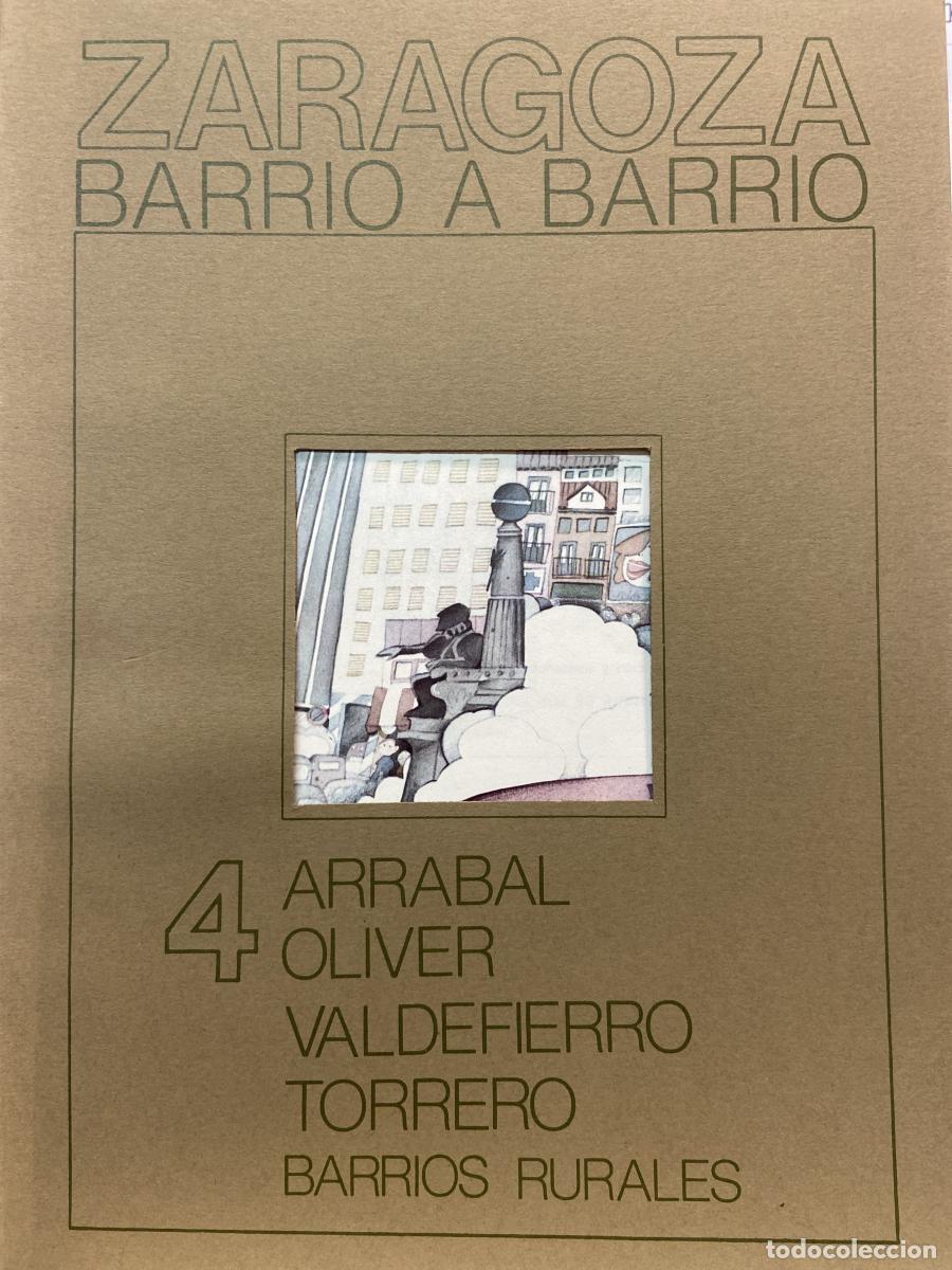 Libros: ZARAGOZA. BARRIO A BARRIO. 4-Arrabal, Oliver, Valdefierro, Torrero, Barrios rurales - VV.AA.