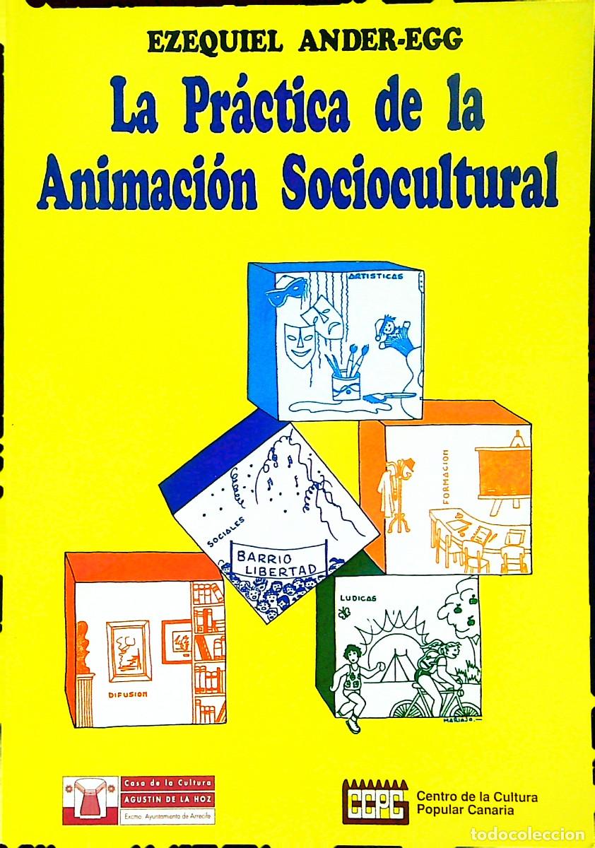 books: LA PR&Aacute;CTICA DE LA ANIMACI&Oacute;N SOCIOCULTURAL - EZEQUIEL ANDER-EGG - 1992 - TENERIFE - CANARIAS