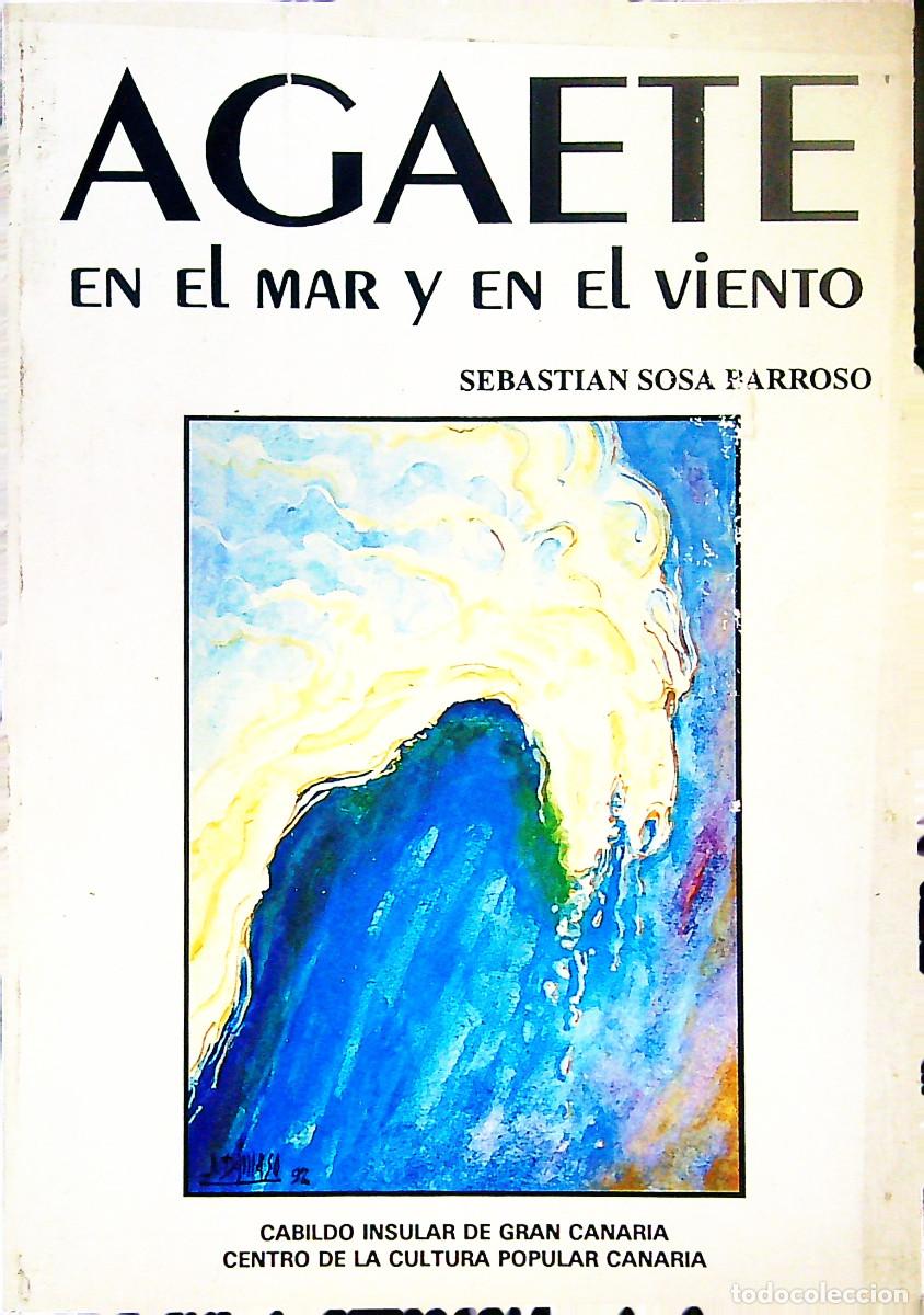 Libros: AGAETE EN EL MAR Y EN EL VIENTO - SEBASTIAN SOSA BARROSO - GRAN CANARIA - CANARIAS