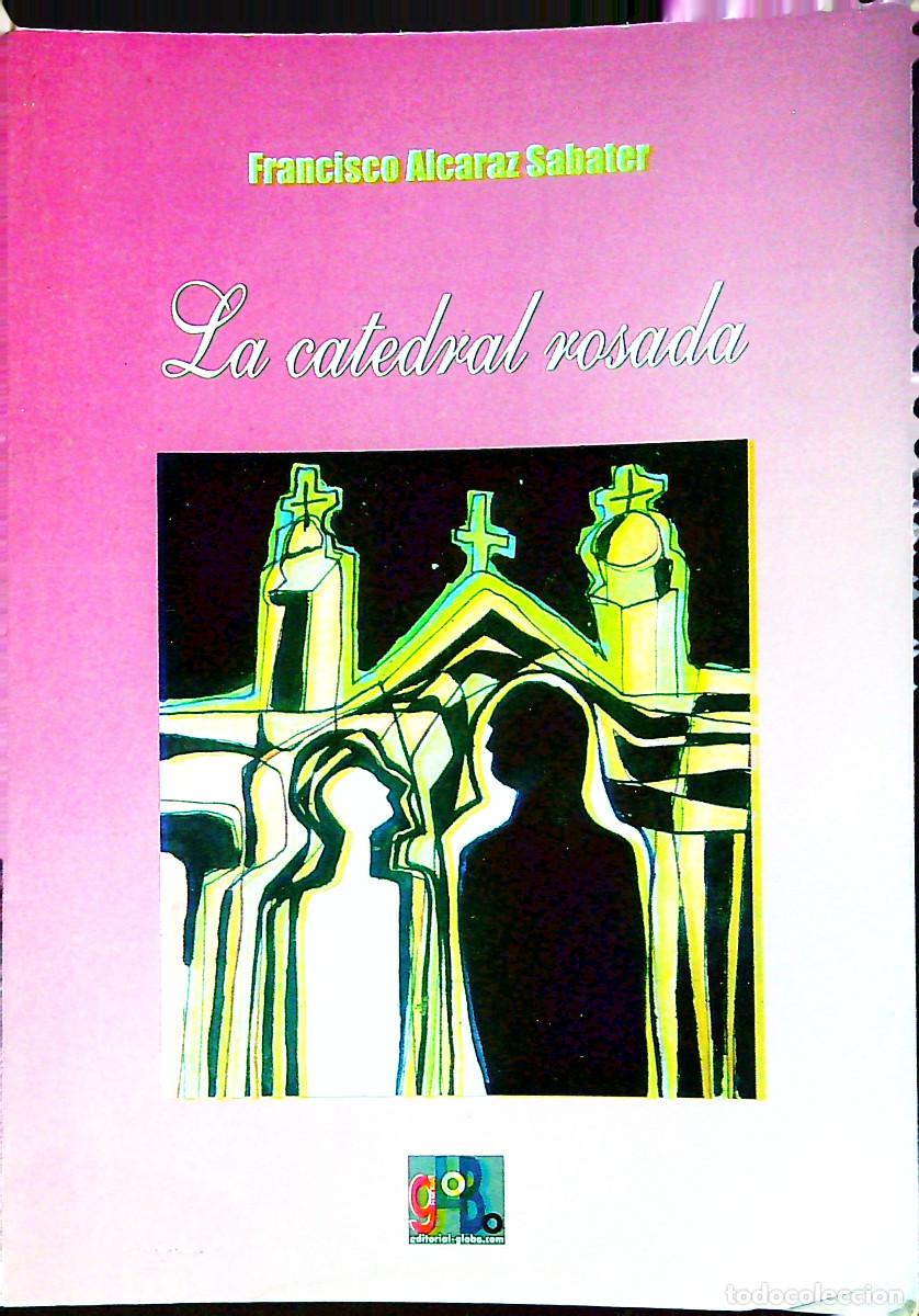 Libros: LA CATEDRAL ROSADA - FRANCISCO ALCARAZ SABATER - 2001 - TENERIFE - CANARIAS