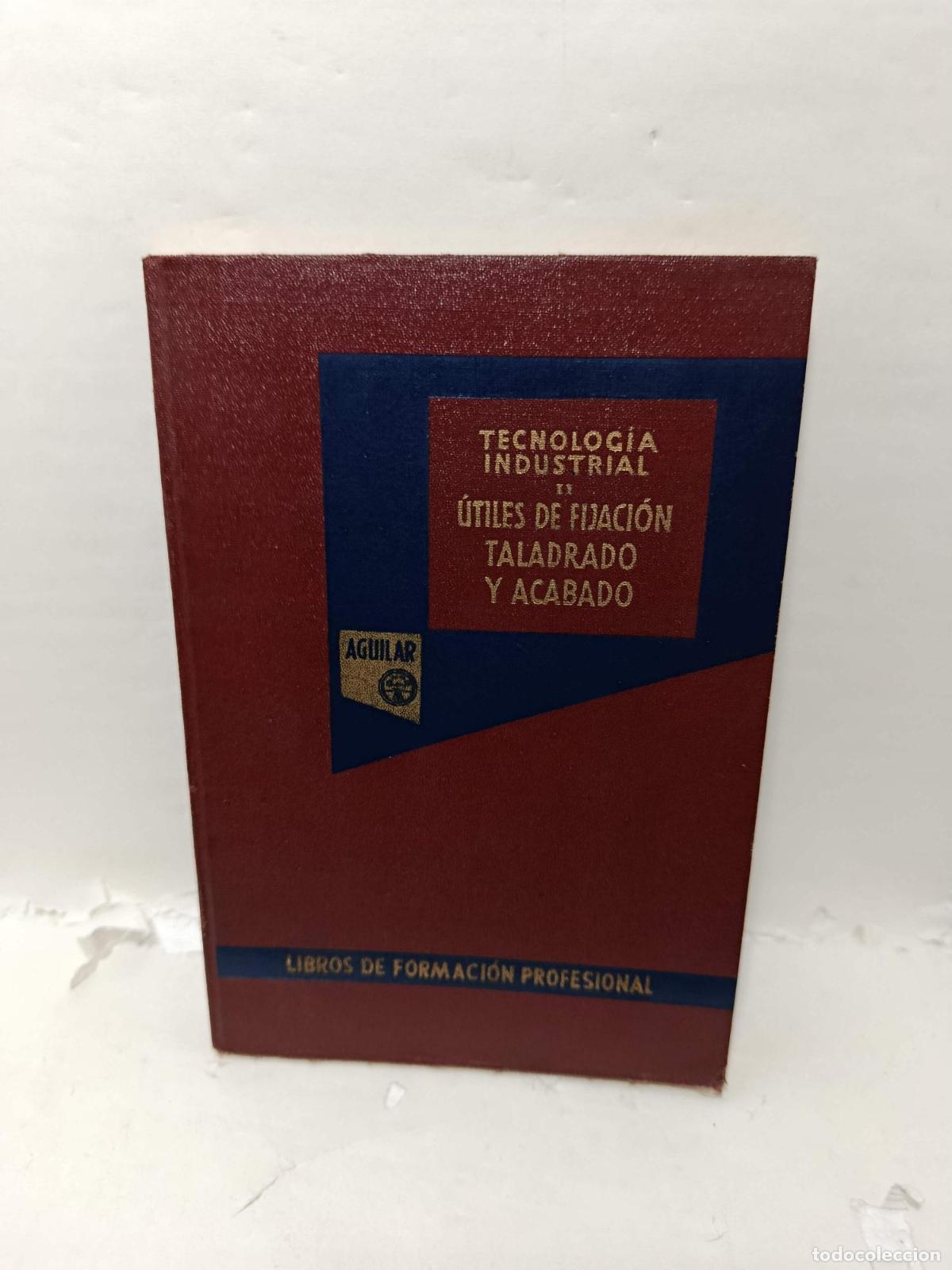 B&uuml;cher: TECNOLOG&Iacute;A INDUSTRIAL, Tomo II. &Uacute;tiles de fijaci&oacute;n, taladrado y acabado - Vicente L&oacute;pez Navarro