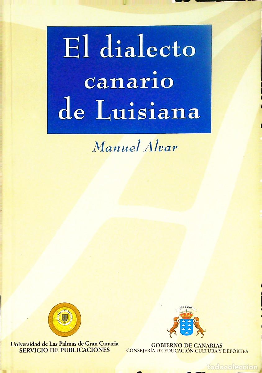 Libros: EL DIALECTO CANARIO DE LUISIANA - MANUEL ALVAR - 1998 - GRAN CANARIA - CANARIAS