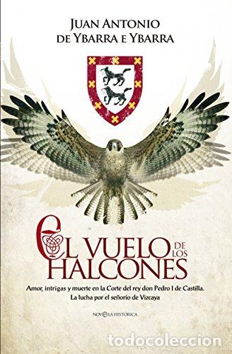 Libros: El vuelo de los halcones - Juan Antonio de Ybarra y Ybarra