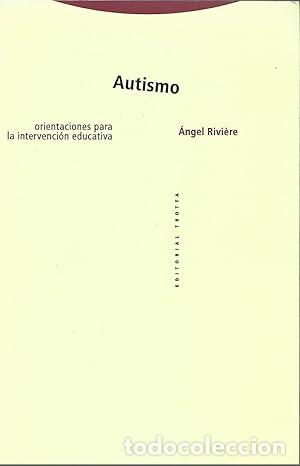Libros: Autismo. Orientaciones para la intervenci&oacute;n educativa. - Rivi&egrave;re, &Aacute;ngel
