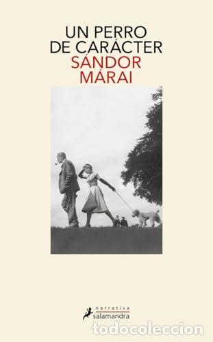 Libros: Un perro de car&aacute;cter - M&aacute;rai, S&aacute;ndor