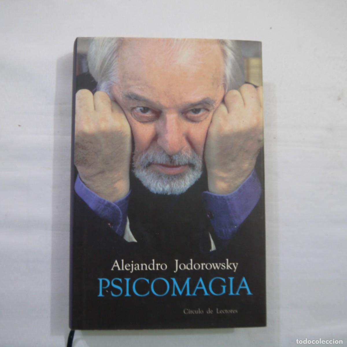 Libros: PSICOMAGIA - ALEJANDRO JODOROWSKY - C&Iacute;RCULO DE LECTORES - 2004 - FIRMADO POR EL AUTOR
