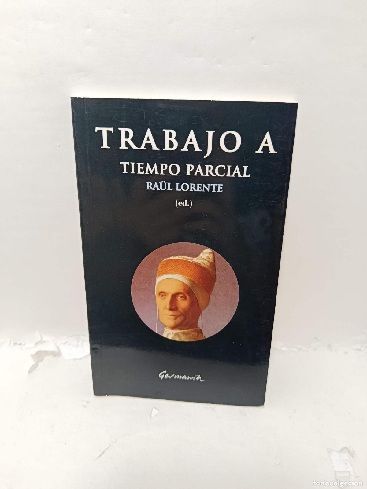 Livres: TRABAJO A TIEMPO PARCIAL - Ra&uuml;l Lorente (ed.); Varios Autores