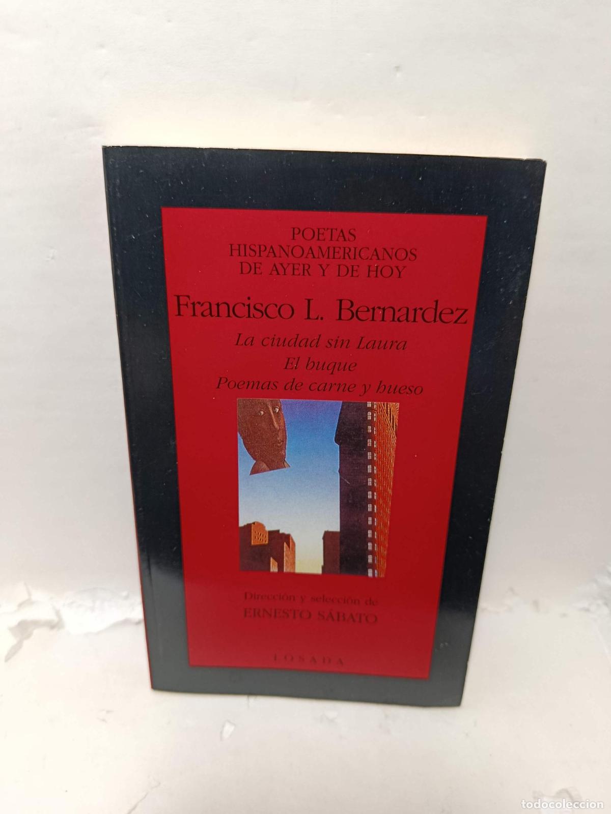 Libros: FRANCISCO L. BERNARDEZ. La ciudad sin Laura. El buque. Poemas de carne y hueso - Francisco Bernardez