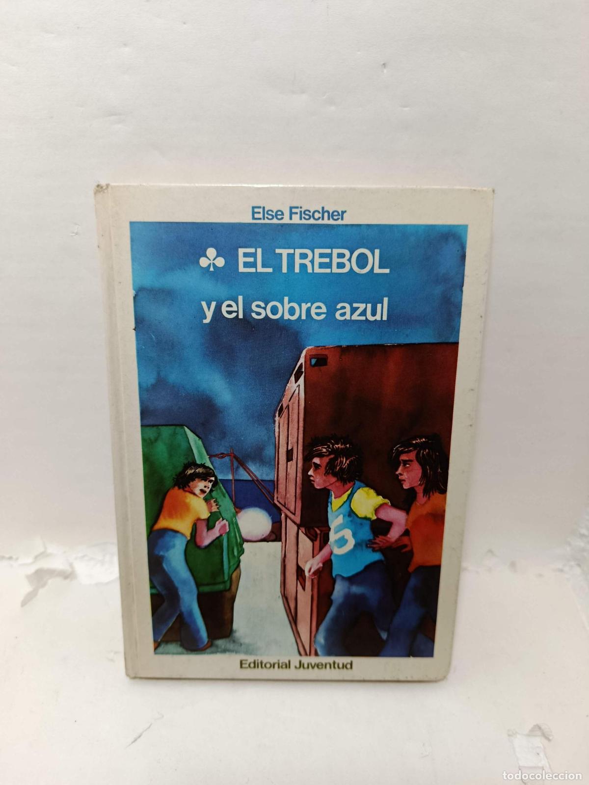 Libros: EL TREBOL Y EL SOBRE AZUL - E. Fischer; Else Fischer