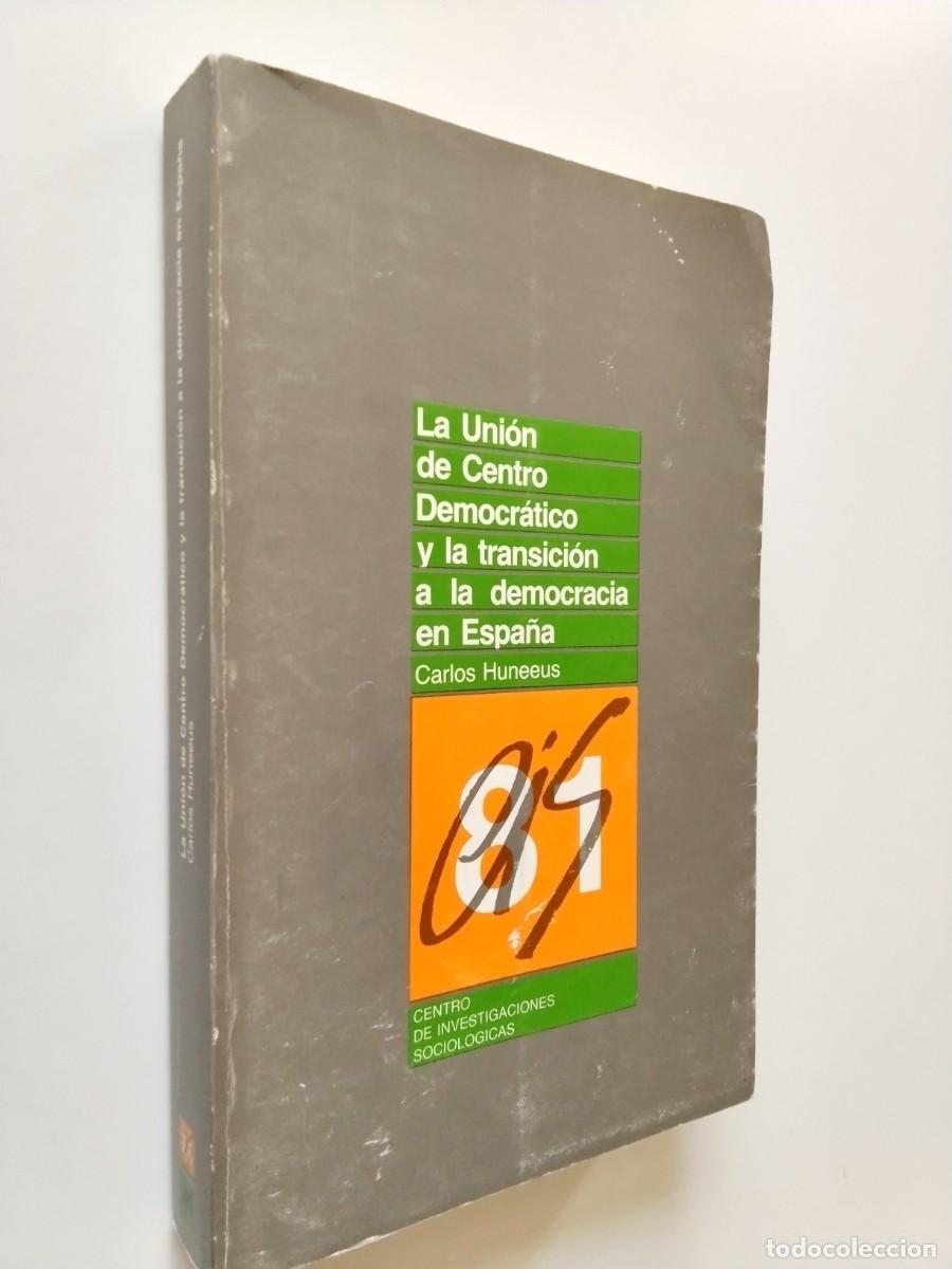 Libros: Carlos Huneeus - La Uni&oacute;n de Centro Democr&aacute;tico y la transici&oacute;n a la democracia en Espa&ntilde;a