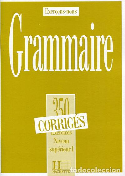 Libros: Grammaire - 350 Exercices + Corrig&eacute;s (Sup&eacute;rieur 1)- 9782010162886