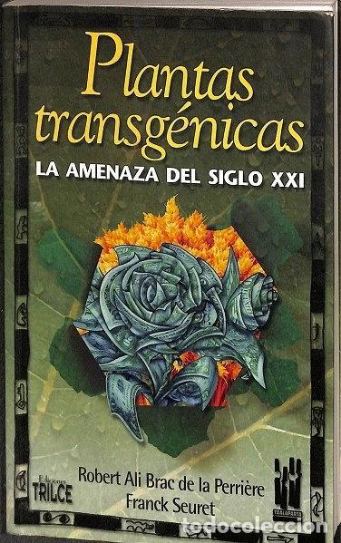 Libros: Plantas transg&eacute;nicas: La amenaza del siglo XXI- 9788481362473