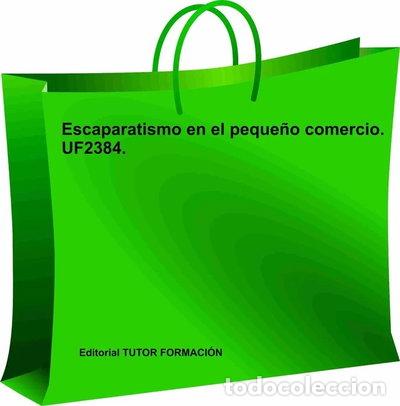 books: ESCAPARATISMO EN EL PEQUE&Ntilde;O COMERCIO. UF2384.- 9788416482122