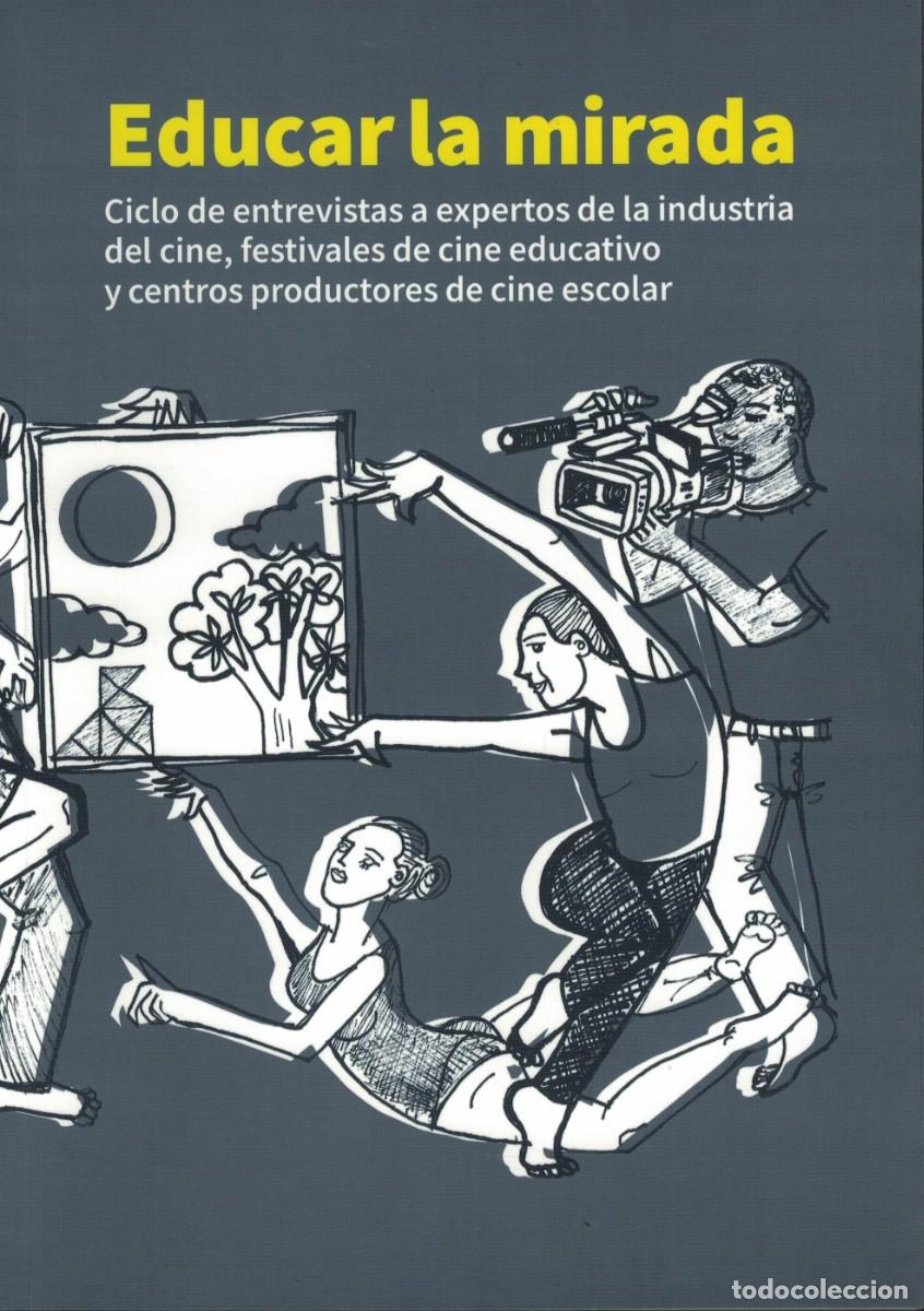 Libros: Educar la mirada / Festivales de cine educativo. Cine escolar. Educaci&oacute;n audiovisual