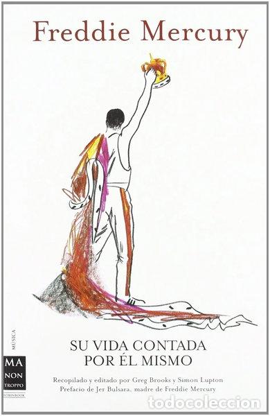 Libros: Freddie Mercury. Su vida contada por &eacute;l mismo- 9788415256328