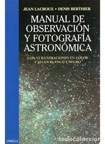 Libros: Manual de observaci&oacute;n y fotograf&iacute;a astron&oacute;mica- 9788428208741