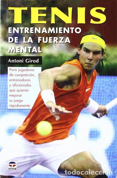 Libros: Tenis: Entrenamiento de La Fuerza Mental- 9788479026363