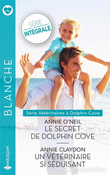 B&uuml;cher: Le secret de Dolphin Cove ; Un v&eacute;t&eacute;rinaire si s&eacute;duisant- 9782280527071