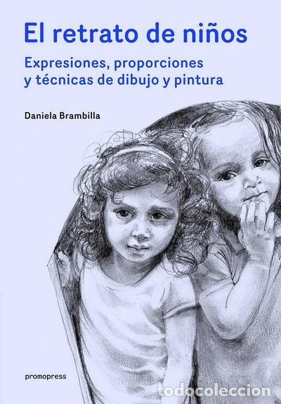 books: RETRATOS DE NI&Ntilde;OS - EXPRESIONES, PROPORCIONES Y TECNICAS DE DIBUJ- 9788416851560