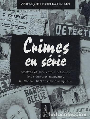 books: Crimes en s&eacute;rie: Monstres et aberrations criminels de la Comtesse sanglante &agrave;...- 9782842281779