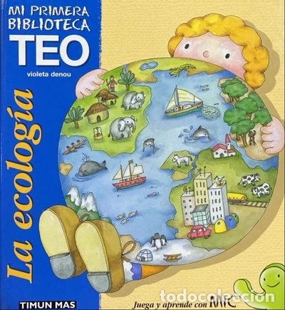 Libros: Mi Primera Biblioteca Teo. La Ecolog&iacute;a- 9788448003852