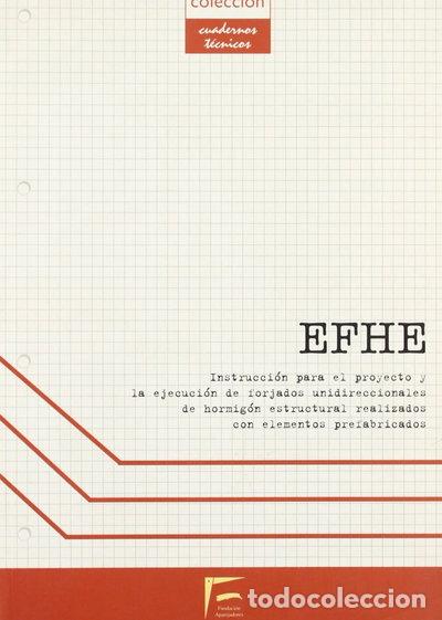 Livros em segunda m&atilde;o: Efhe: instrucci&oacute;n para el proyecto y la ejecuci&oacute;n de forjados unidireccionale...- 9788495278432