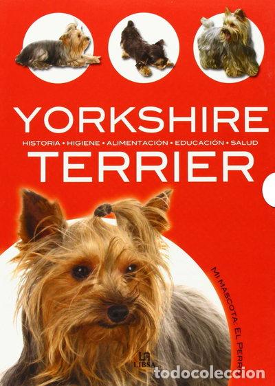 Livres: Yorkshire Terrier: Historia, Higiene, Alimentaci&oacute;n, Educaci&oacute;n y Salud- 9788466209052
