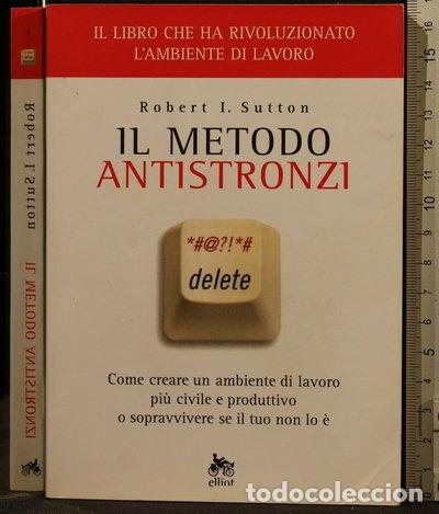 Libri di seconda mano: Il metodo antistronzi. Come creare un ambiente di lavoro pi&ugrave; civile e produtt...- 9788861920736