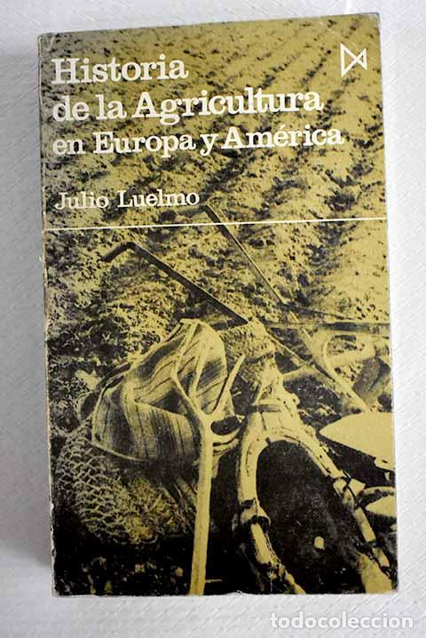 Libros: Historia de la agricultura en Europa y Am&eacute;rica.- Luelmo, Julio