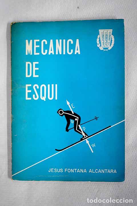Libros: Mec&aacute;nica de esqu&iacute;: Fontana Alc&aacute;ntara, Jes&uacute;s.- Fontana Alc&aacute;ntara, Jes&uacute;s