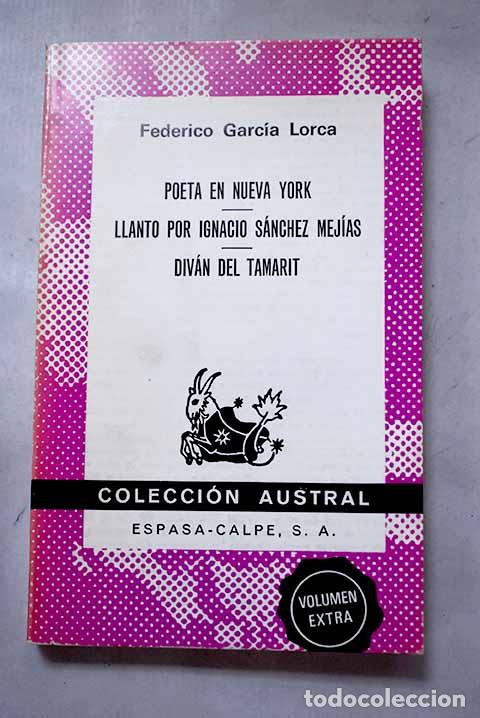 Libros: Poeta en Nueva York ; Llanto por Ignacio S&aacute;nchez Mej&iacute;as ; Div&aacute;n del Tamarit.- Garc&iacute;a Lorca, Federico