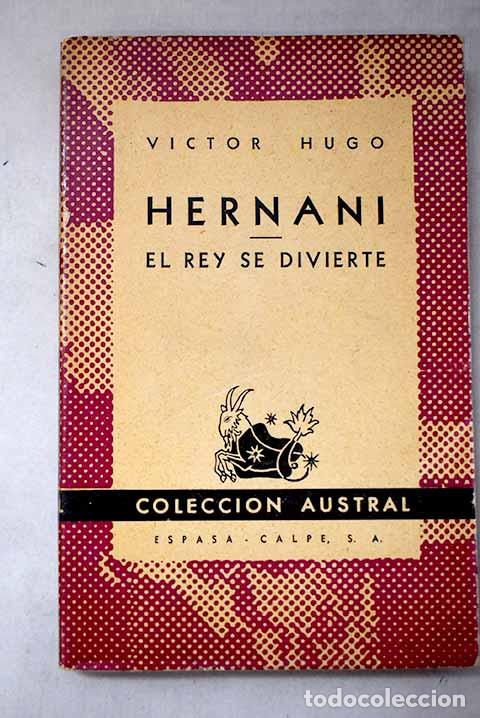 Livres: Hernani ; El Rey se divierte.- Hugo, Victor