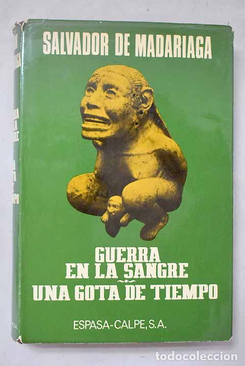 Livres: Guerra en la sangre ; Una gota de tiempo.- Madariaga, Salvador de