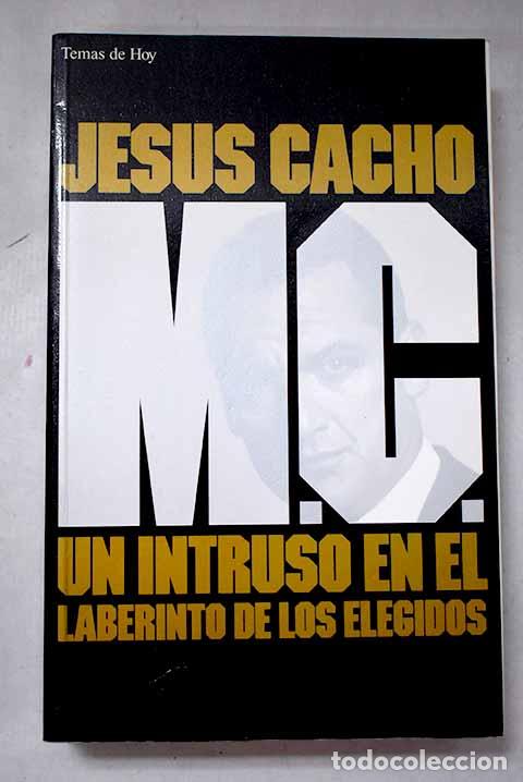 Livres: M.C.: un intruso en el laberinto de los elegidos.- Cacho, Jes&uacute;s