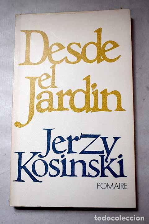 Livres: Desde el jard&iacute;n: Kosinski, Jerzy.- Kosinski, Jerzy