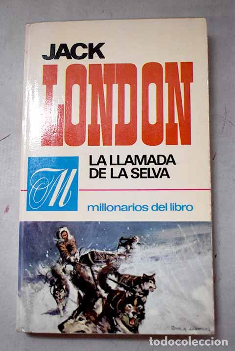Livres: La llamada de la selva.- London, Jack