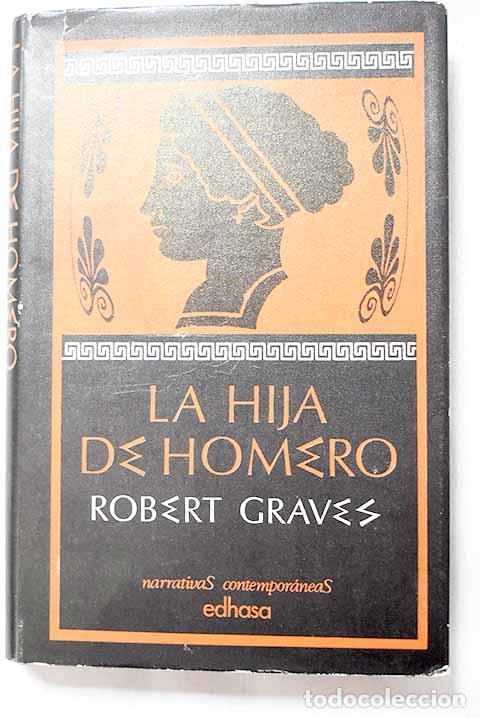 Libros: La hija de Homero: Graves, Robert.- Graves, Robert