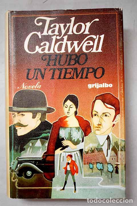 Libros: Hubo un tiempo: Caldwell, Taylor.- Caldwell, Taylor