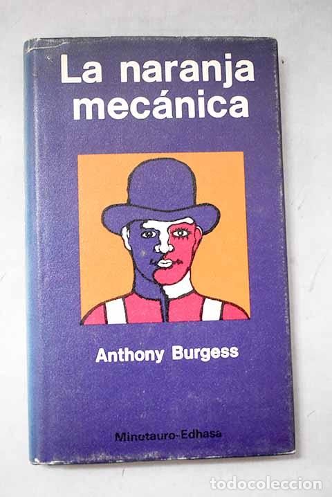 Libros: La naranja mec&aacute;nica: Burgess, Anthony.- Burgess, Anthony