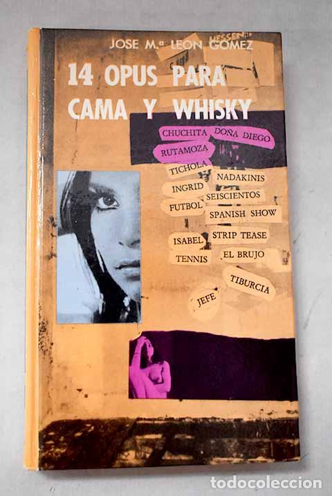 Libros: 14 opus para cama y whisky.- Le&oacute;n G&oacute;mez, Jos&eacute; Mar&iacute;a