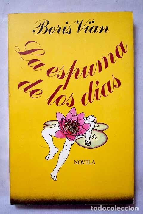Libros: La espuma de los d&iacute;as.- Vian, Boris