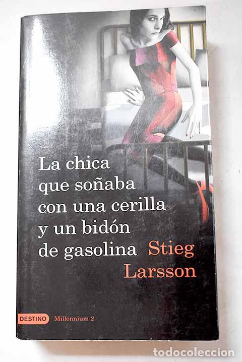 Libros: La chica que so&ntilde;aba con una cerilla y un bid&oacute;n de gasolina.- Larsson, Stieg