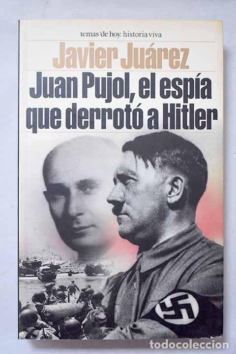 books: Juan Pujol, el esp&iacute;a que derrot&oacute; a Hitler.- Ju&aacute;rez, Javier