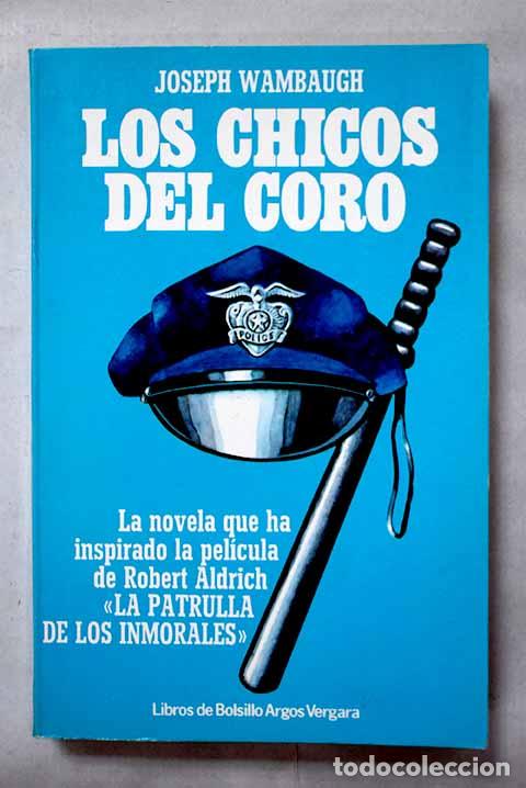 Livres: Los chicos del coro: Wambaugh, Joseph.- Wambaugh, Joseph