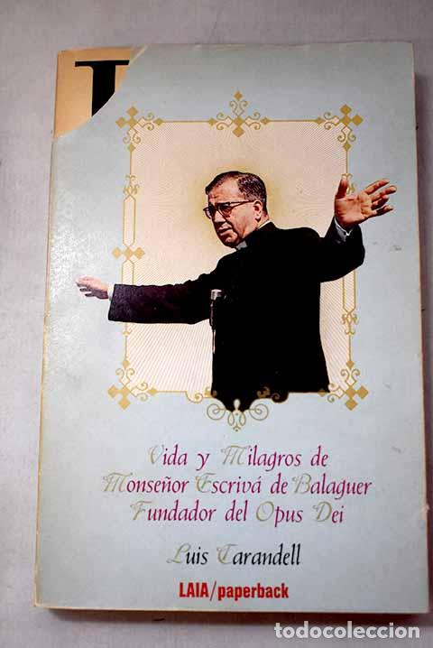 Livres: Vida y milagros de Monse&ntilde;or Escriv&aacute; de Balaguer, fundador del Opus Dei.- Carandell, Luis