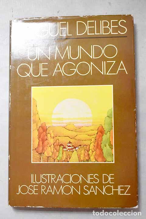 Livres: Un mundo que agoniza.- Delibes, Miguel