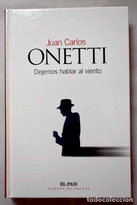 Libros: Dejemos hablar al viento.- Onetti, Juan Carlos