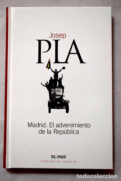Libros: Madrid, el advenimiento de la Rep&uacute;blica.- Pla, Josep