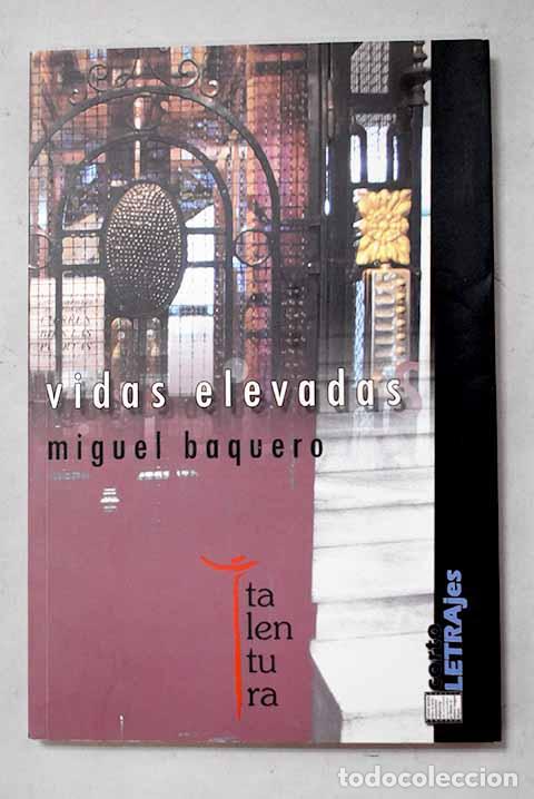 Libros: Vidas elevadas: Baquero, Miguel.- Baquero, Miguel